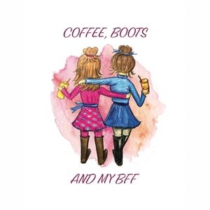 Coffee, Boots, and My BFF Print - 8 x 10 from original artwork.